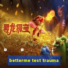 betterme test trauma